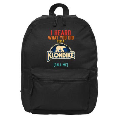 I Heard What You Did For A Klondike Funny Design 16 in Basic Backpack