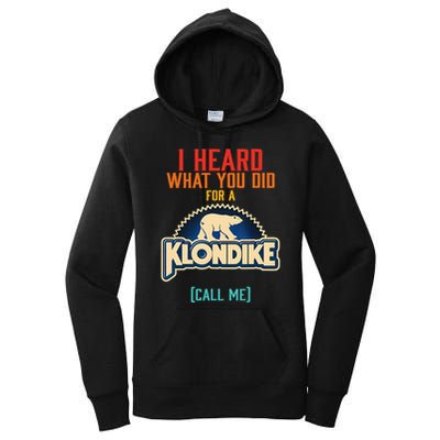I Heard What You Did For A Klondike Funny Design Women's Pullover Hoodie