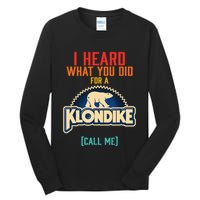 I Heard What You Did For A Klondike Funny Design Tall Long Sleeve T-Shirt