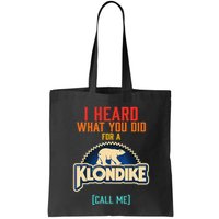 I Heard What You Did For A Klondike Funny Design Bag