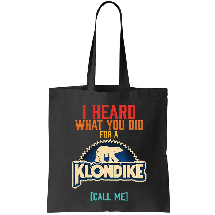 I Heard What You Did For A Klondike Funny Design Bag