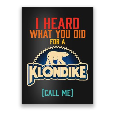 I Heard What You Did For A Klondike Funny Design Poster