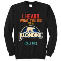 I Heard What You Did For A Klondike Funny Design Tall Sweatshirt