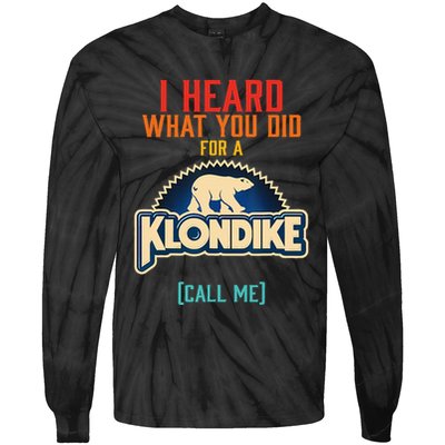 I Heard What You Did For A Klondike Funny Design Tie-Dye Long Sleeve Shirt