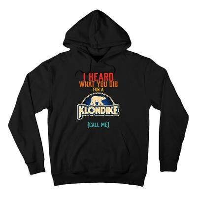 I Heard What You Did For A Klondike Funny Design Tall Hoodie