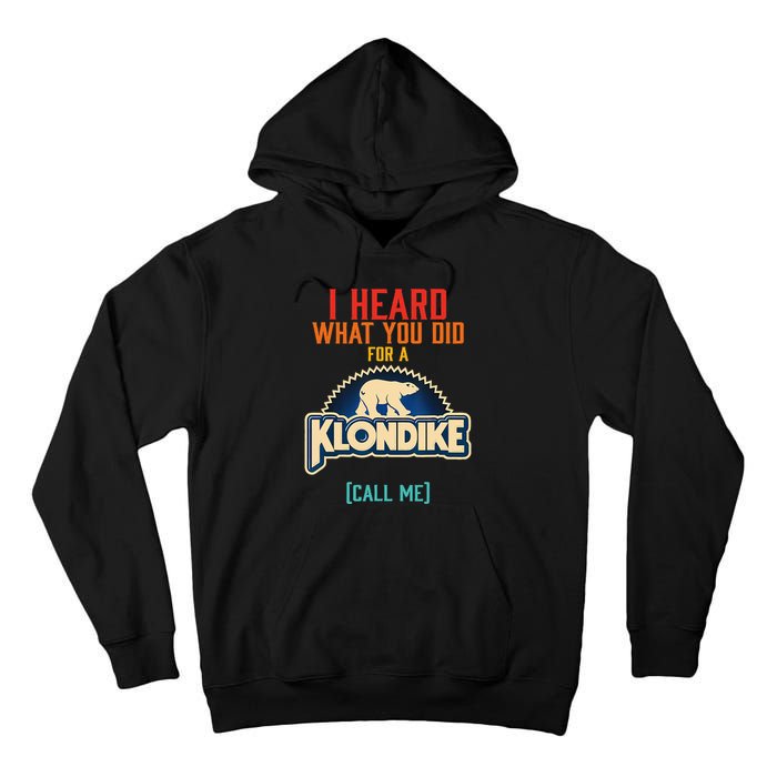 I Heard What You Did For A Klondike Funny Design Tall Hoodie