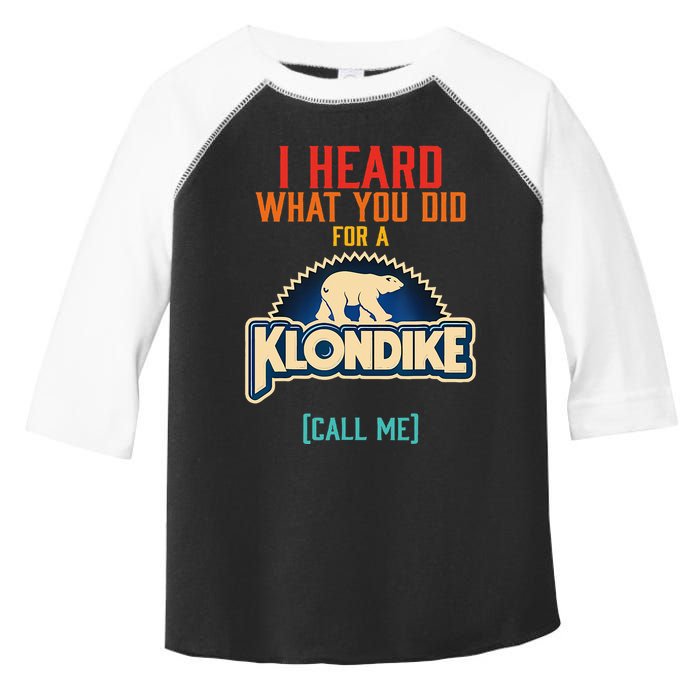 I Heard What You Did For A Klondike Funny Design Toddler Fine Jersey T-Shirt