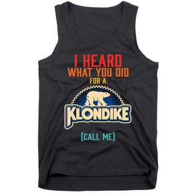 I Heard What You Did For A Klondike Funny Design Tank Top