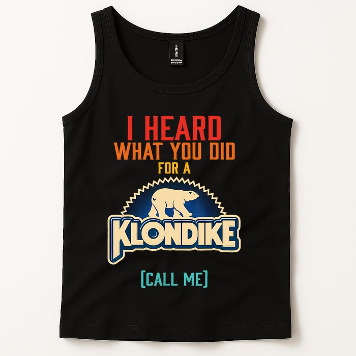 I Heard What You Did For A Klondike Funny Design Tank Top