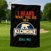I Heard What You Did For A Klondike Funny Design Golf Towel