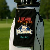 I Heard What You Did For A Klondike Funny Design Golf Towel