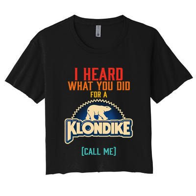I Heard What You Did For A Klondike Funny Design Crop Top