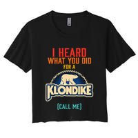 I Heard What You Did For A Klondike Funny Design Crop Top