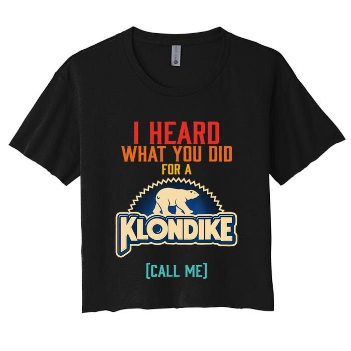 I Heard What You Did For A Klondike Funny Design Crop Top