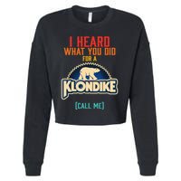I Heard What You Did For A Klondike Funny Design Cropped Pullover Crew