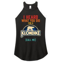 I Heard What You Did For A Klondike Funny Design Women's Perfect Tri Rocker Tank