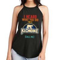 I Heard What You Did For A Klondike Funny Design Women's Perfect Tri Rocker Tank