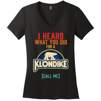 I Heard What You Did For A Klondike Funny Design Women's V-Neck T-Shirt