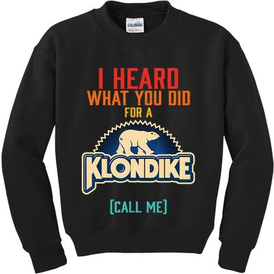 I Heard What You Did For A Klondike Funny Design Kids Sweatshirt
