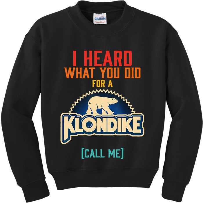 I Heard What You Did For A Klondike Funny Design Kids Sweatshirt