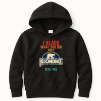 I Heard What You Did For A Klondike Funny Design Kids Hoodie