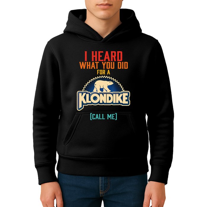 I Heard What You Did For A Klondike Funny Design Kids Hoodie