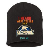 I Heard What You Did For A Klondike Funny Design Short Acrylic Beanie