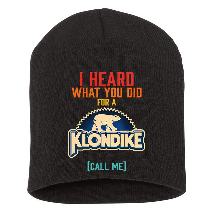I Heard What You Did For A Klondike Funny Design Short Acrylic Beanie