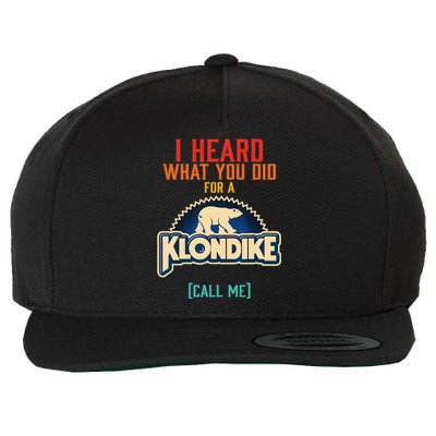 I Heard What You Did For A Klondike Funny Design Wool Snapback Cap