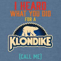 I Heard What You Did For A Klondike Funny Design Garment-Dyed Sweatshirt