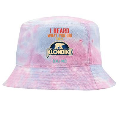 I Heard What You Did For A Klondike Funny Design Tie-Dyed Bucket Hat