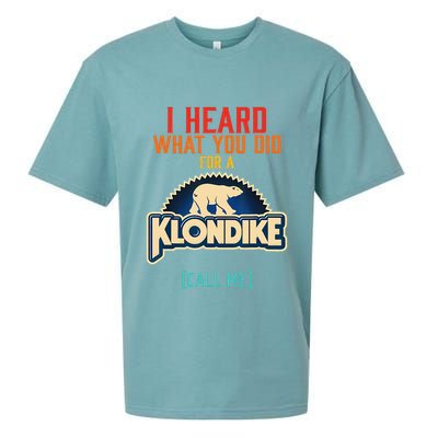 I Heard What You Did For A Klondike Funny Design Sueded Cloud Jersey T-Shirt