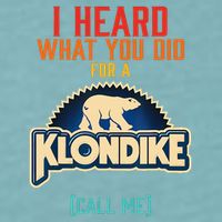 I Heard What You Did For A Klondike Funny Design Sueded Cloud Jersey T-Shirt