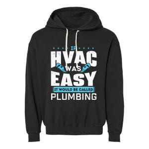 If HVAC Was Easy It Would Be Called Plumbing HVAC Technician Garment-Dyed Fleece Hoodie