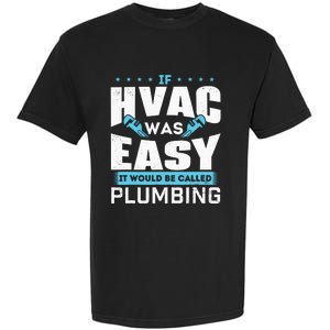 If HVAC Was Easy It Would Be Called Plumbing HVAC Technician Garment-Dyed Heavyweight T-Shirt