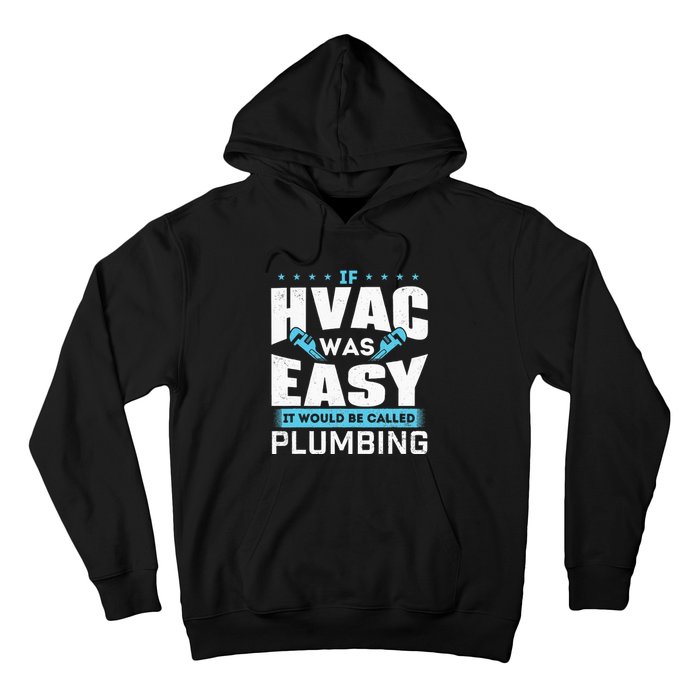 If HVAC Was Easy It Would Be Called Plumbing HVAC Technician Hoodie