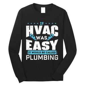 If HVAC Was Easy It Would Be Called Plumbing HVAC Technician Long Sleeve Shirt