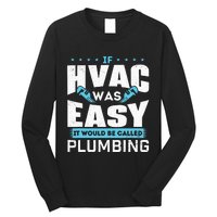 If HVAC Was Easy It Would Be Called Plumbing HVAC Technician Long Sleeve Shirt