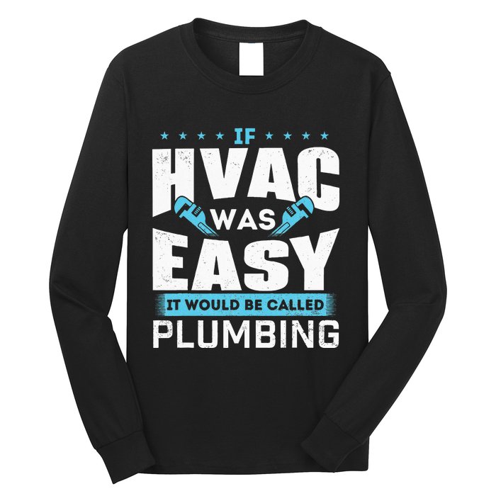 If HVAC Was Easy It Would Be Called Plumbing HVAC Technician Long Sleeve Shirt