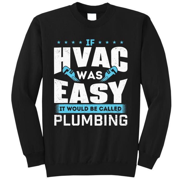 If HVAC Was Easy It Would Be Called Plumbing HVAC Technician Sweatshirt