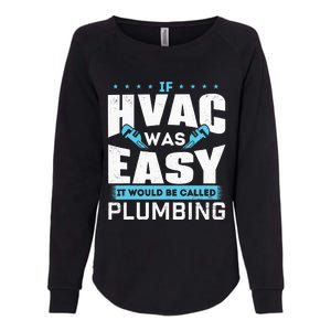 If HVAC Was Easy It Would Be Called Plumbing HVAC Technician Womens California Wash Sweatshirt