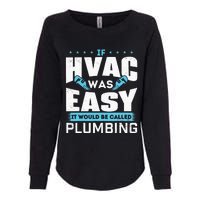 If HVAC Was Easy It Would Be Called Plumbing HVAC Technician Womens California Wash Sweatshirt