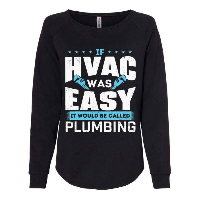 If HVAC Was Easy It Would Be Called Plumbing HVAC Technician Womens California Wash Sweatshirt