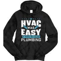 If HVAC Was Easy It Would Be Called Plumbing HVAC Technician Tie Dye Hoodie