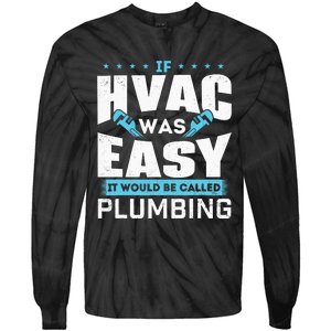 If HVAC Was Easy It Would Be Called Plumbing HVAC Technician Tie-Dye Long Sleeve Shirt