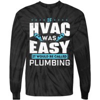 If HVAC Was Easy It Would Be Called Plumbing HVAC Technician Tie-Dye Long Sleeve Shirt