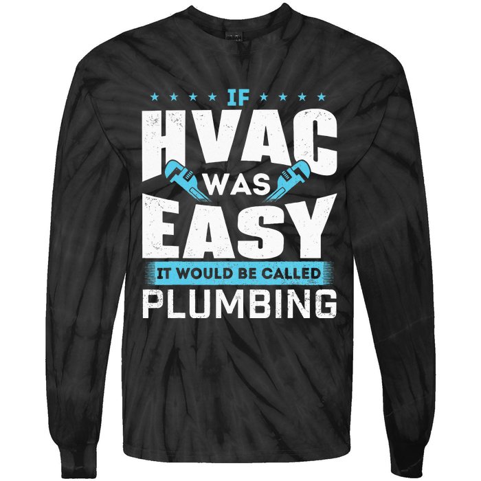 If HVAC Was Easy It Would Be Called Plumbing HVAC Technician Tie-Dye Long Sleeve Shirt