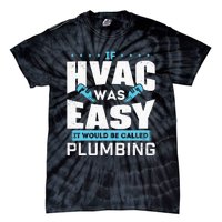 If HVAC Was Easy It Would Be Called Plumbing HVAC Technician Tie-Dye T-Shirt