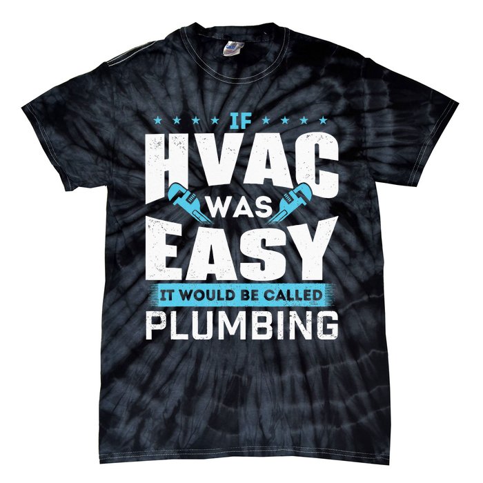 If HVAC Was Easy It Would Be Called Plumbing HVAC Technician Tie-Dye T-Shirt