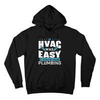 If HVAC Was Easy It Would Be Called Plumbing HVAC Technician Tall Hoodie